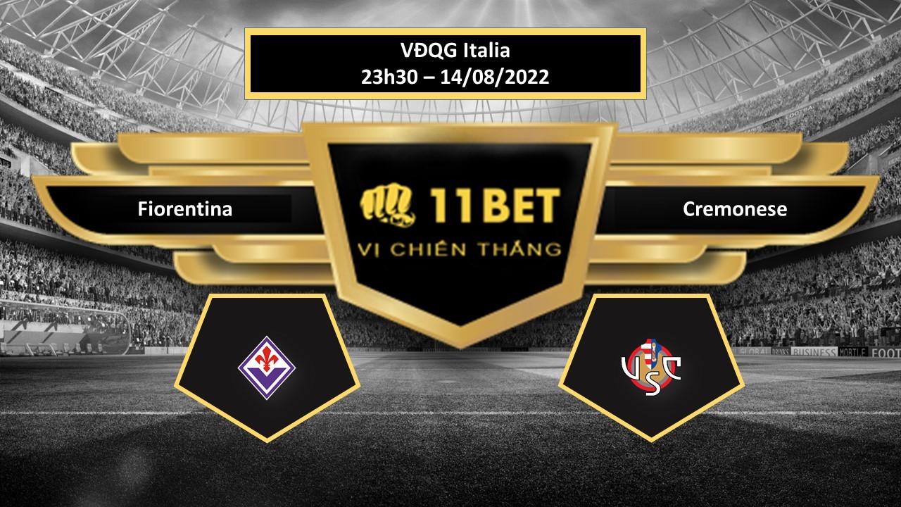 11BET Tip bóng đá Fiorentina vs Cremonese , hôm nay 14/08/2022