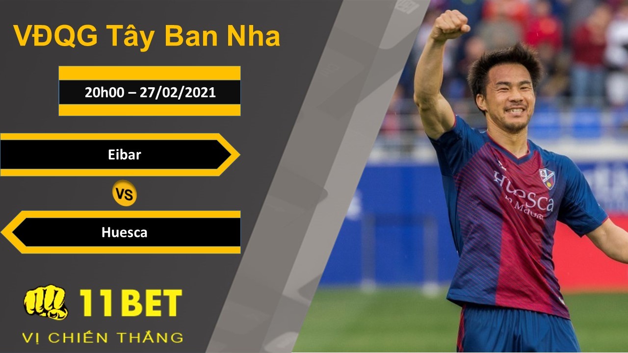 11BET Soi kèo Eibar vs Huesca, 20h00, 27/02/2021
