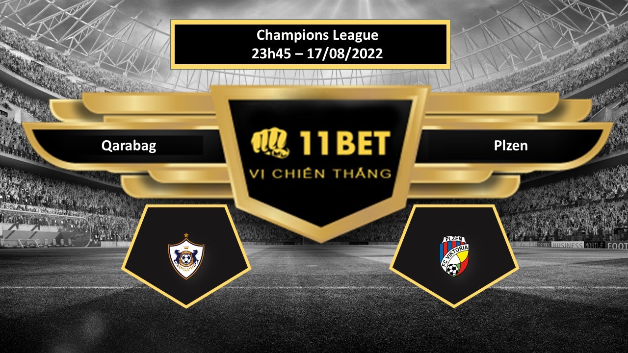 11BET Tip bóng đá  Qarabag vs Plzen  , hôm nay 17/08/2022