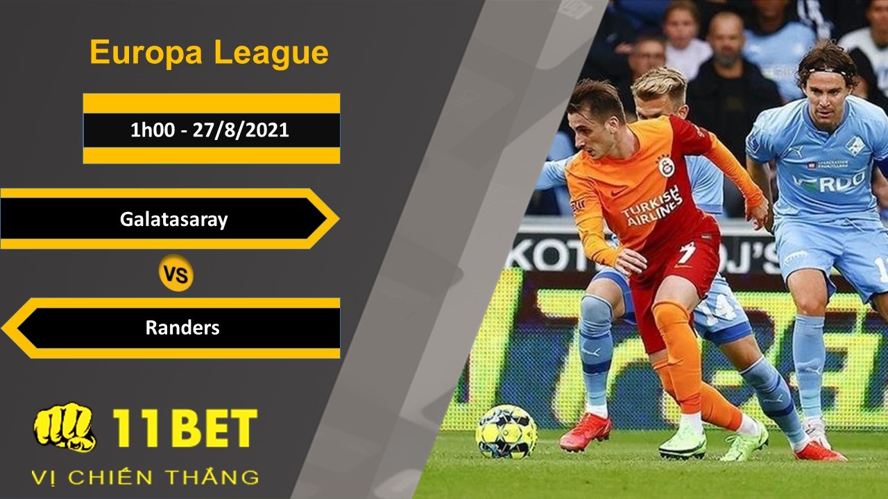 11BET Soi kèo Galatasaray vs Randers, 1h00, 27/8/2021