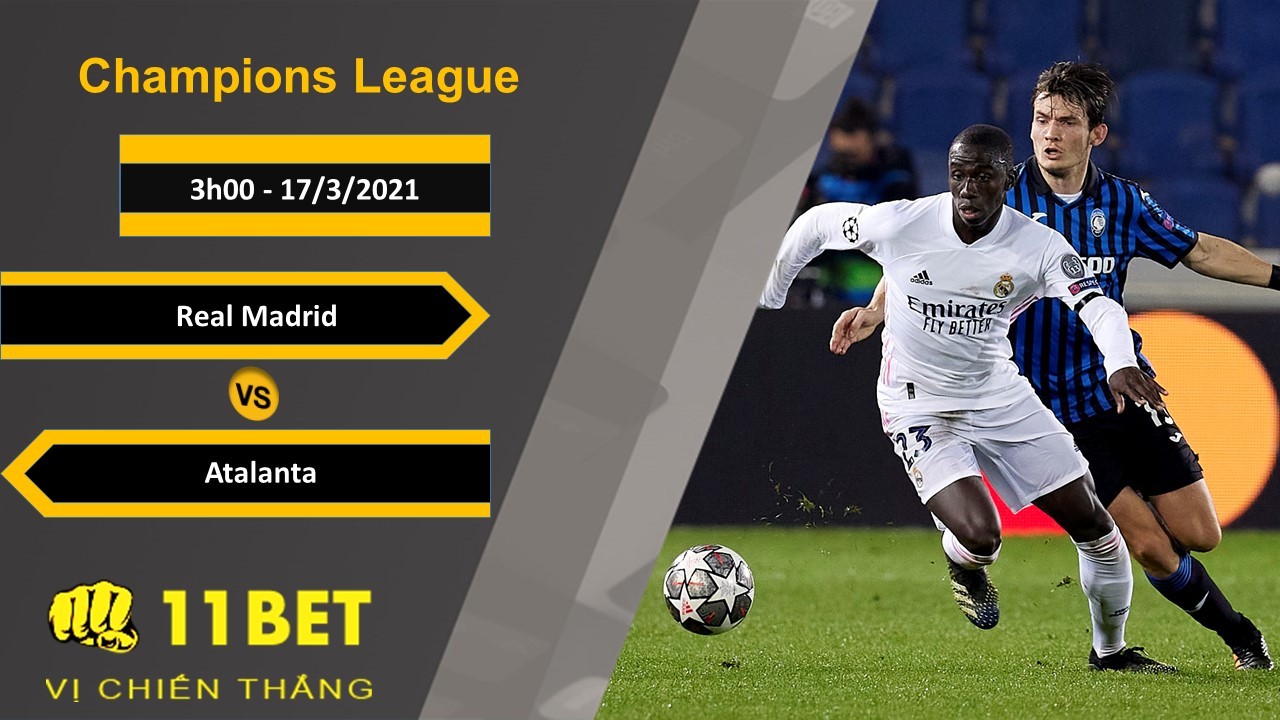 11BET Soi kèo Real Madrid vs Atalanta, 3h00, 17/3/2021