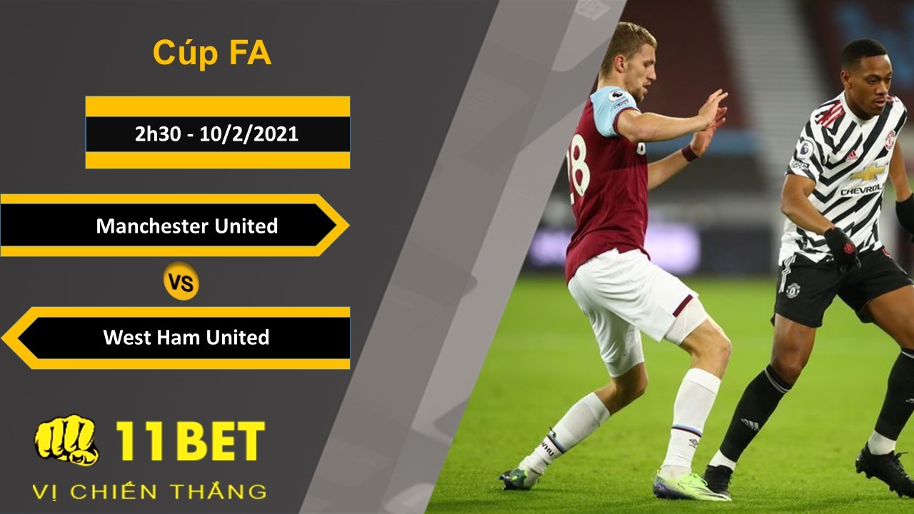 11BET Soi kèo Manchester United vs West Ham United, 2h30, 10/2/2021