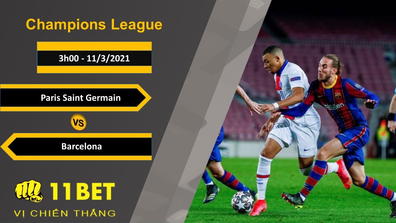 11BET Soi kèo Paris Saint Germain vs Barcelona, 3h00, 11/3/2021