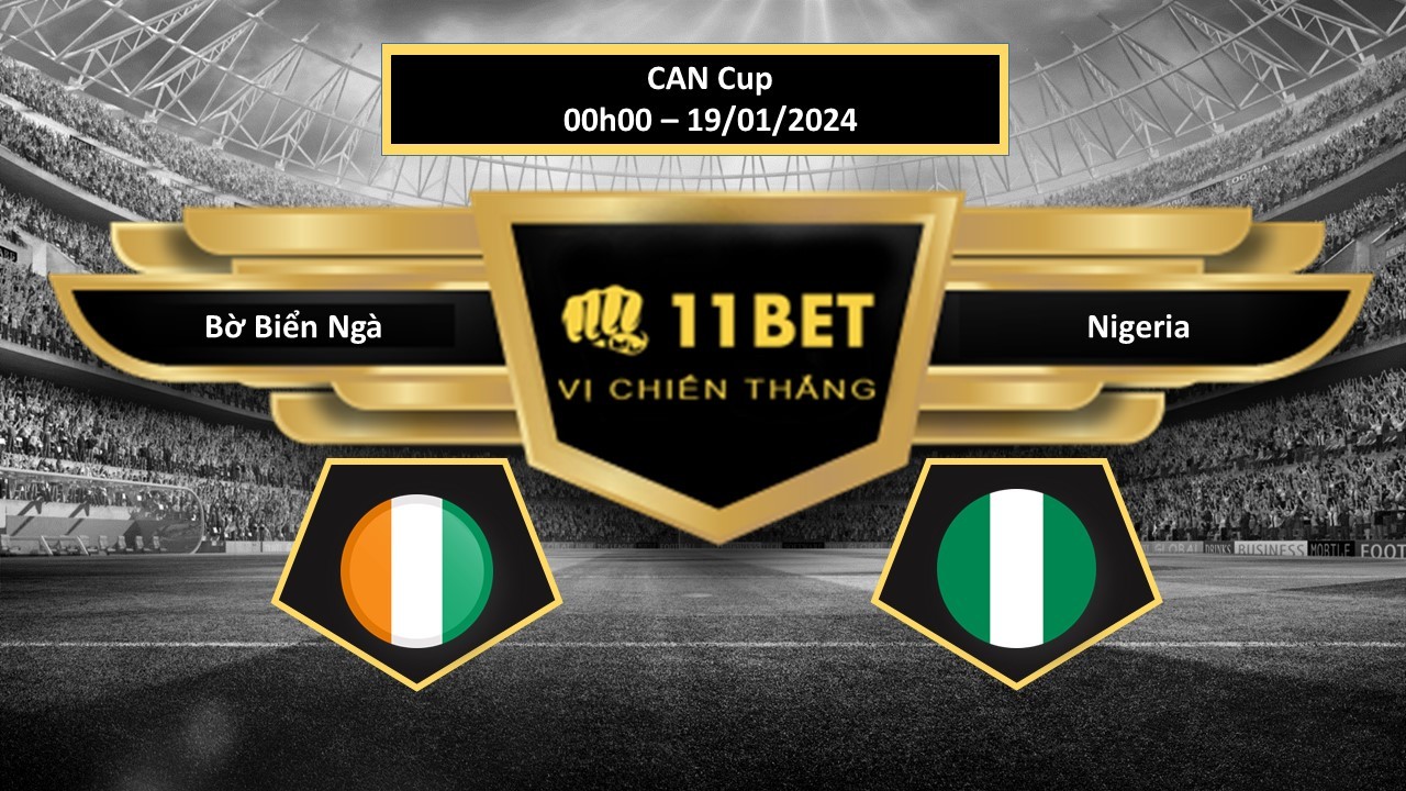 11BET Tip bóng đá   Bờ Biển Ngà vs Nigeria, hôm nay 19/01/2024