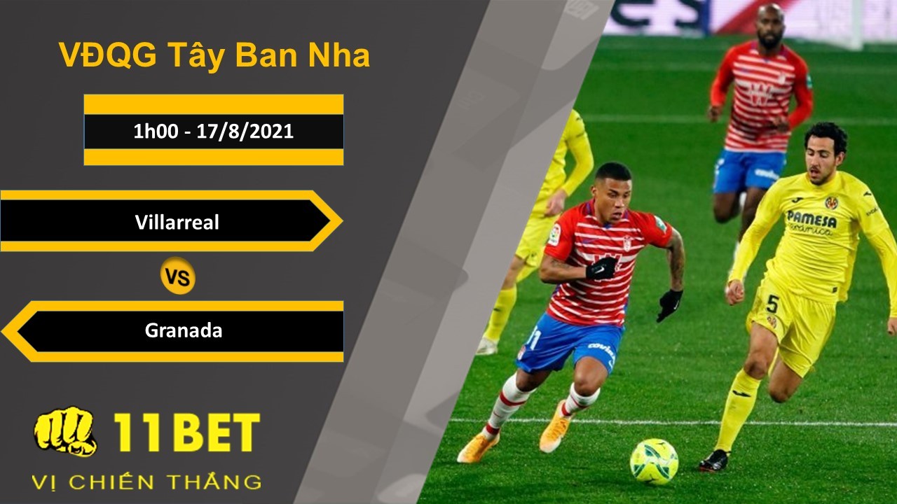11BET Soi kèo Villarreal vs Granada, 1h00, 17/8/2021