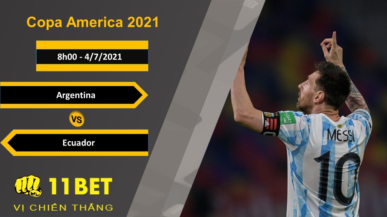 11BET Soi kèo Argentina vs Ecuador, 8h00, 4/7/2021
