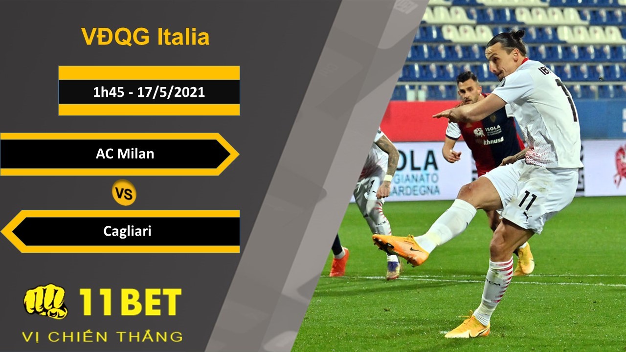 11BET Soi kèo AC Milan vs Cagliari, 1h45, 17/5/2021