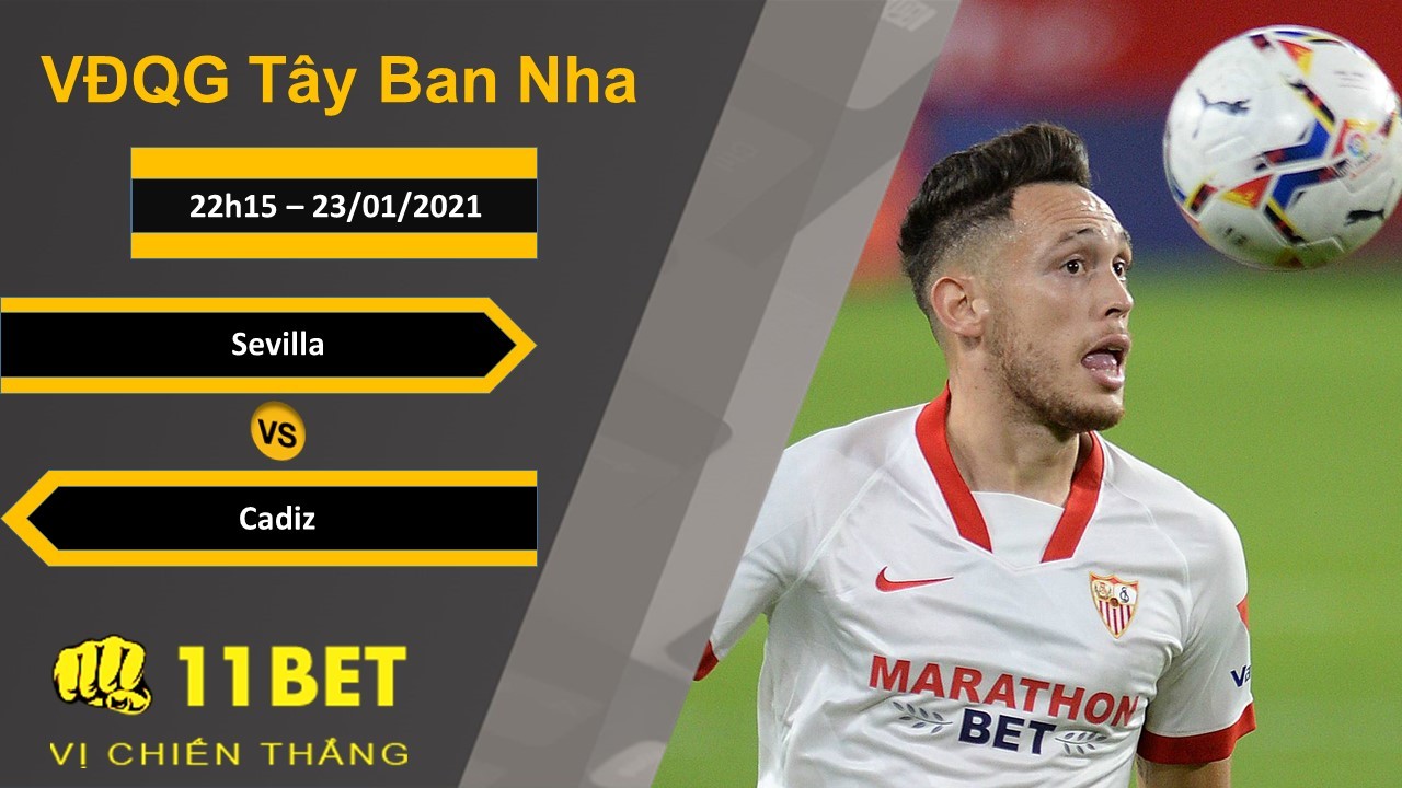 11BET Soi kèo Sevilla vs Cadiz, 22h15, 23/01/2021
