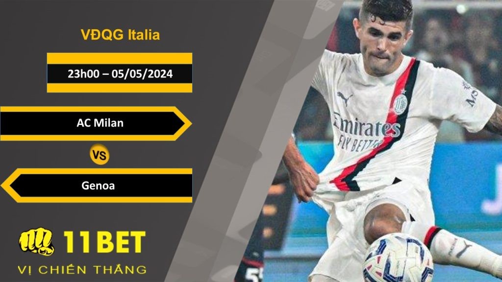 11BET Soi kèo  AC Milan vs Genoa, 23h00, 05/05/2024