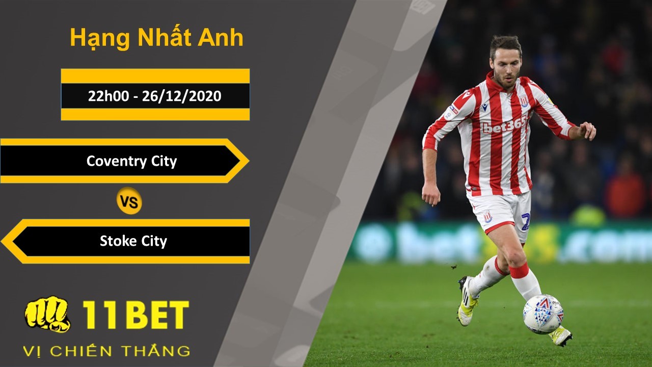 11BET Soi kèo Coventry City vs Stoke City, 22h00, 26/12/2020