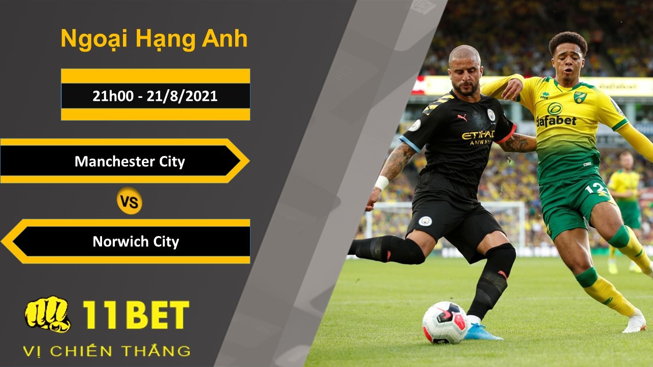 11BET Soi kèo Manchester City vs Norwich City, 21h00, 21/8/2021