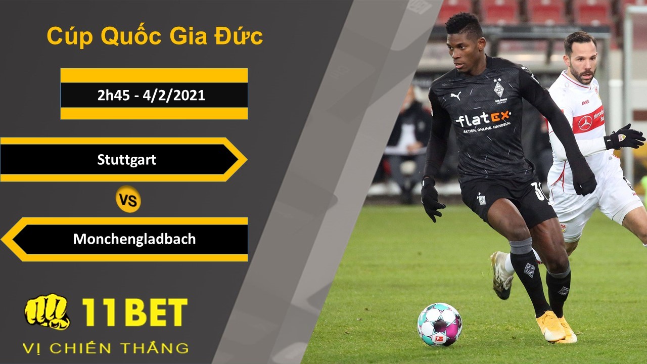 11BET Soi kèo Stuttgart vs Monchengladbach, 2h45, 4/2/2021