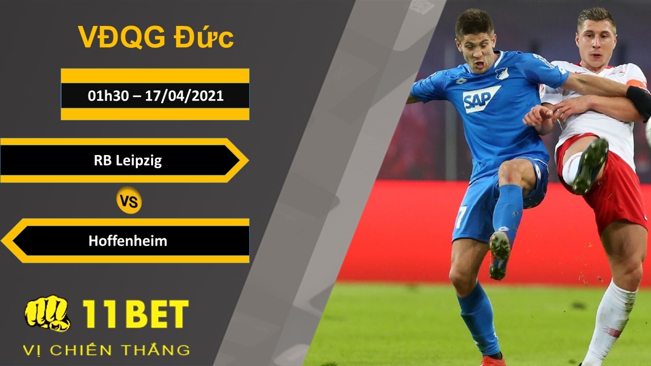 11BET Soi kèo RB Leipzig vs Hoffenheim, 01h30, 17/04/2021