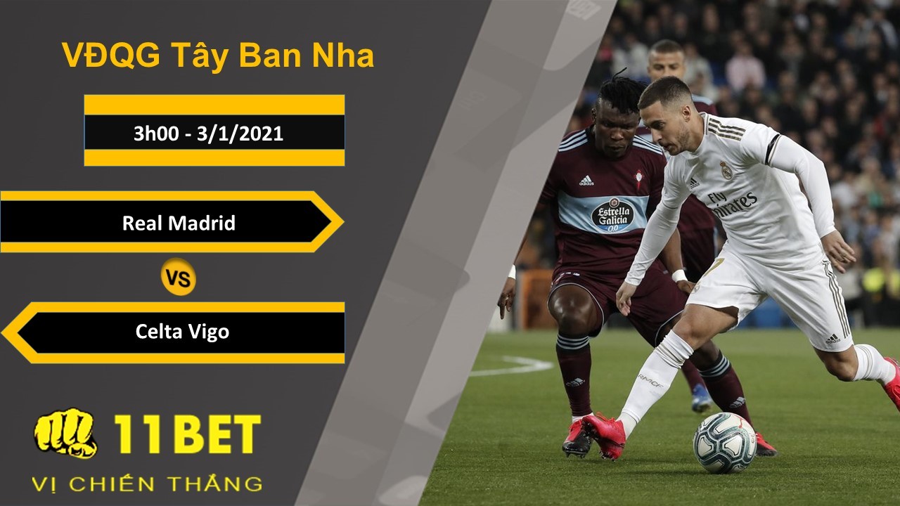 11BET Soi kèo Real Madrid vs Celta Vigo, 3h00, 3/1/2021