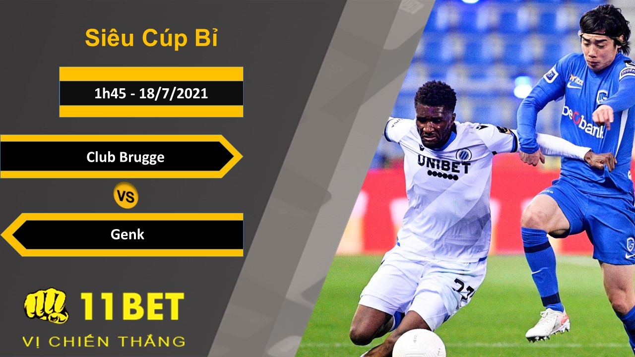11BET Soi kèo Club Brugge vs Genk, 1h45, 18/7/2021