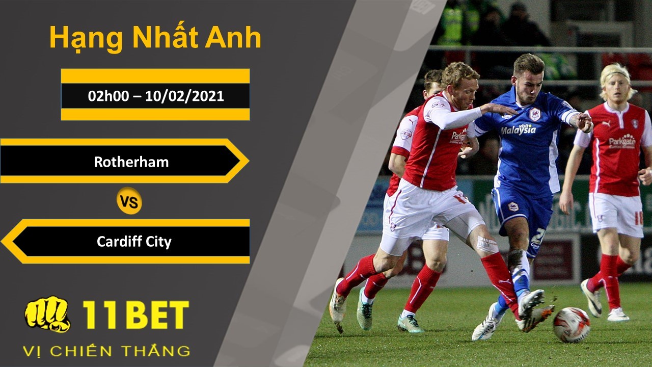 11BET Soi kèo Rotherham vs Cardiff City, 02h00, 10/02/2021