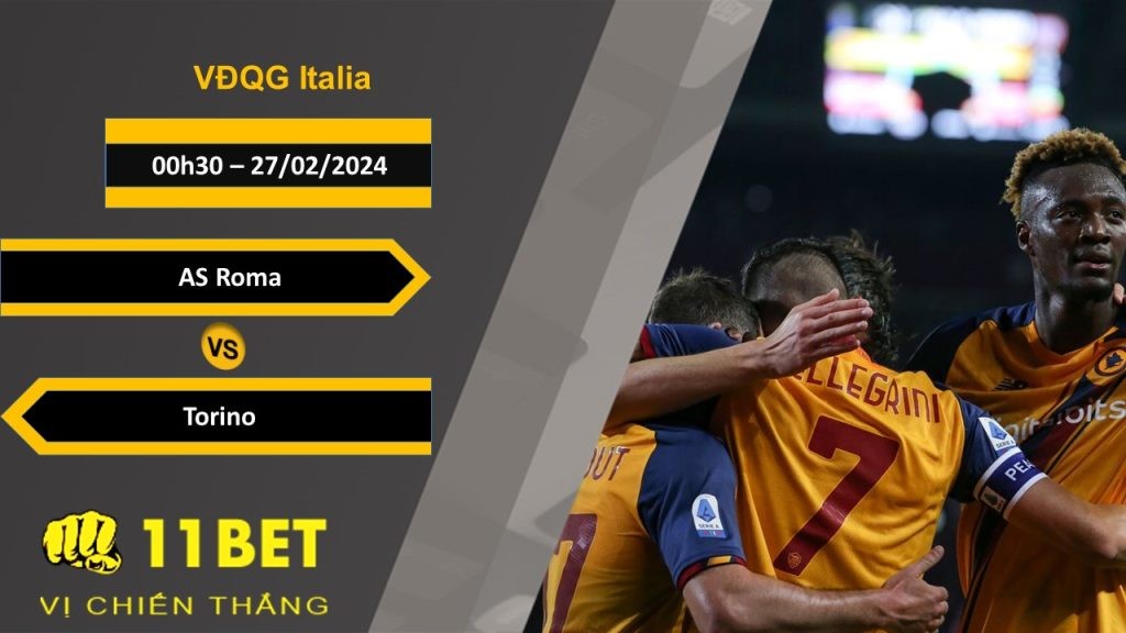11BET Soi kèo  AS Roma vs Torino, 00h30, 27/02/2024