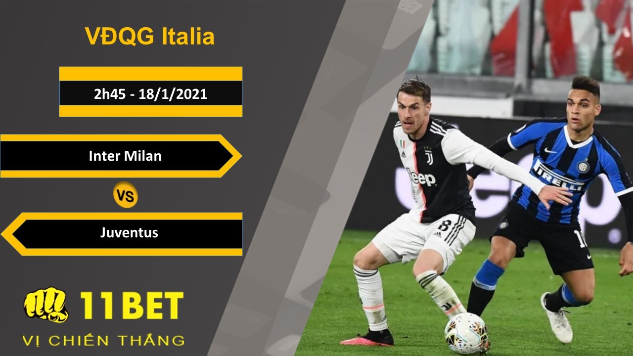 11BET Soi kèo Inter Milan vs Juventus, 2h45, 18/1/2021