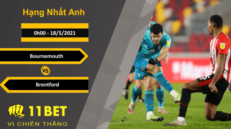 11BET Soi kèo Bournemouth vs Brentford, 0h00, 18/5/2021