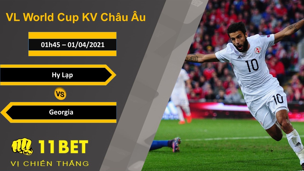 11BET Soi kèo Hy Lạp vs Georgia, 01h45, 01/04/2021