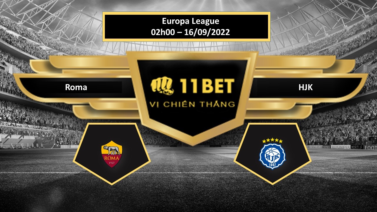 11BET Tip bóng đá Roma vs HJK, hôm nay 16/09/2022