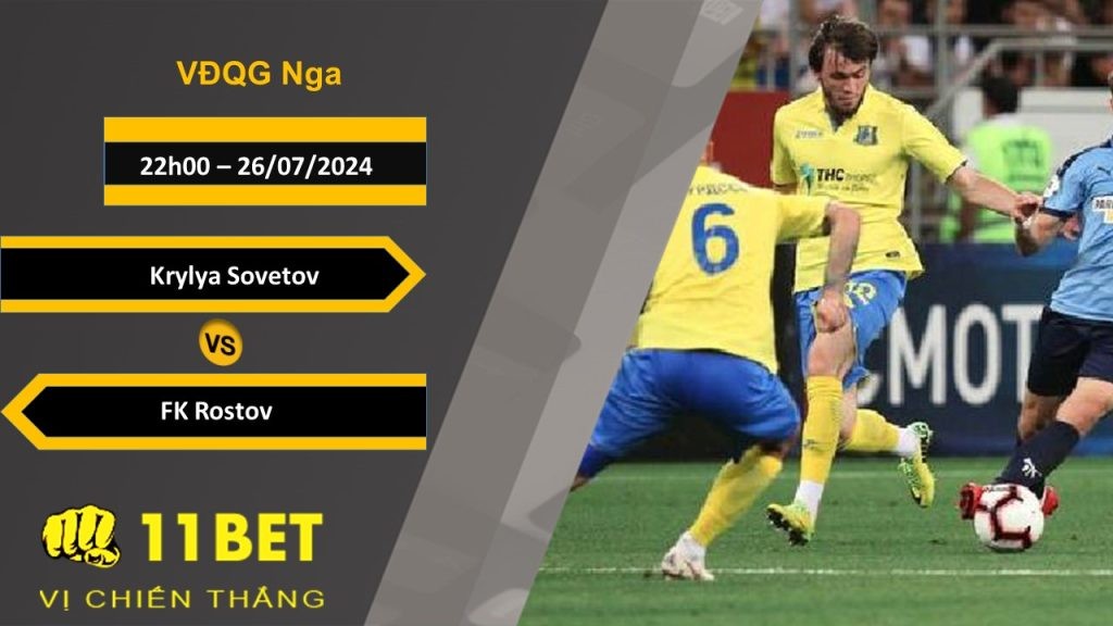 11BET Soi kèo Krylya Sovetov vs FK Rostov, 22h00, 26/07/2024
