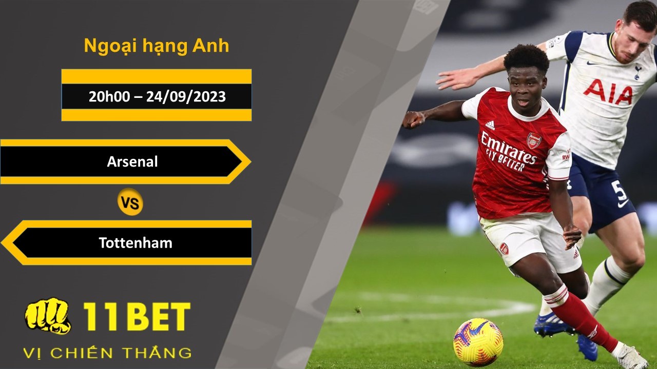 11BET Soi kèo Arsenal vs Tottenham, 20h00, 24/09/2023