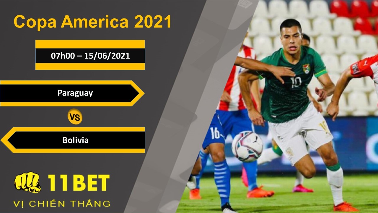 11BET Soi kèo Paraguay vs Bolivia, 07h00, 15/06/2021