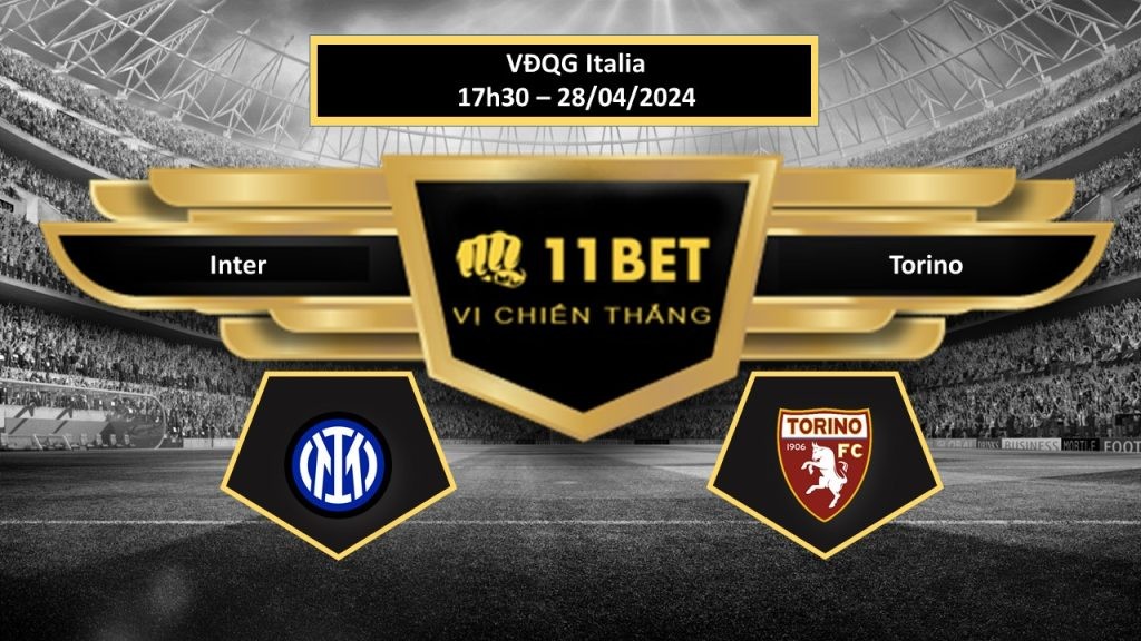 11BET Tip bóng đá     Inter vs Torino, hôm nay 28/04/2024