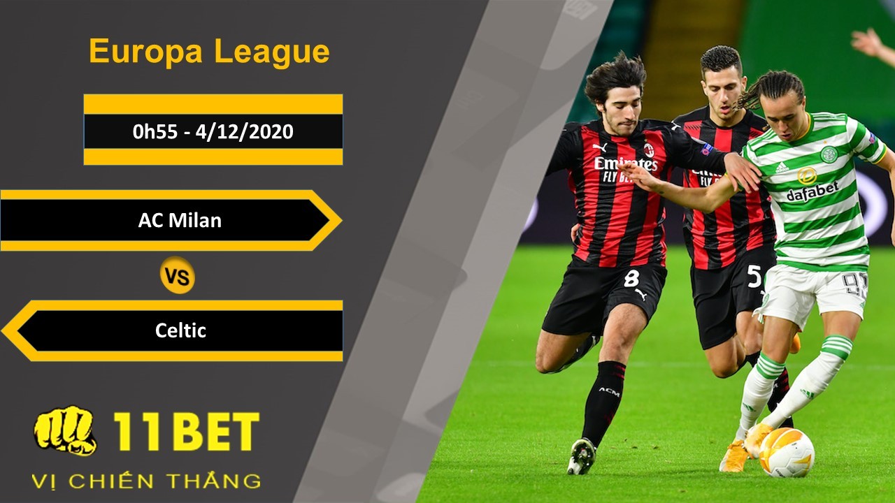 11BET Soi kèo AC Milan vs Celtic, 0h55, 4/12/2020