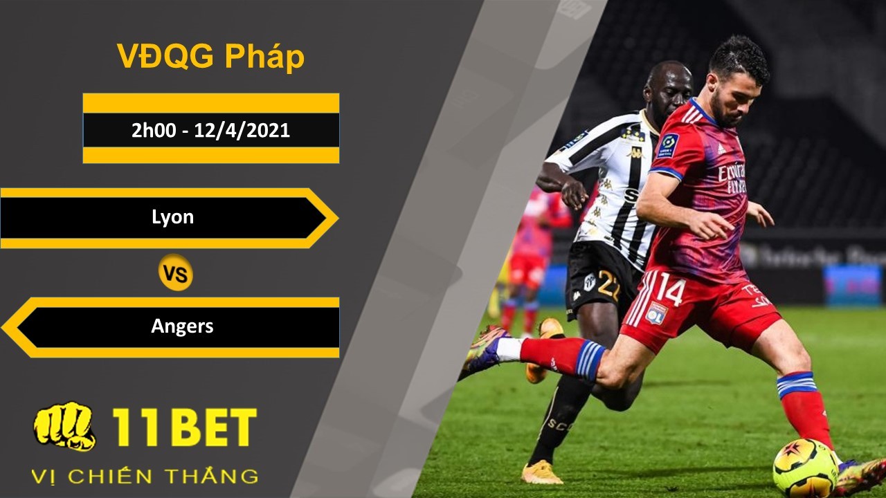 11BET Soi kèo Lyon vs Angers, 2h00, 12/4/2021