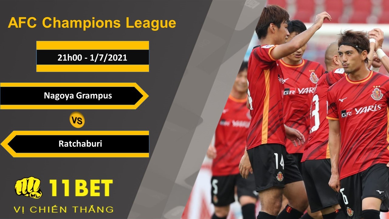 11BET Soi kèo Nagoya Grampus vs Ratchaburi, 21h00, 1/7/2021