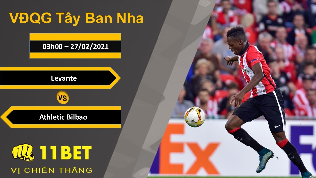 11BET Soi kèo Levante vs Athletic Bilbao, 03h00, 27/02/2021