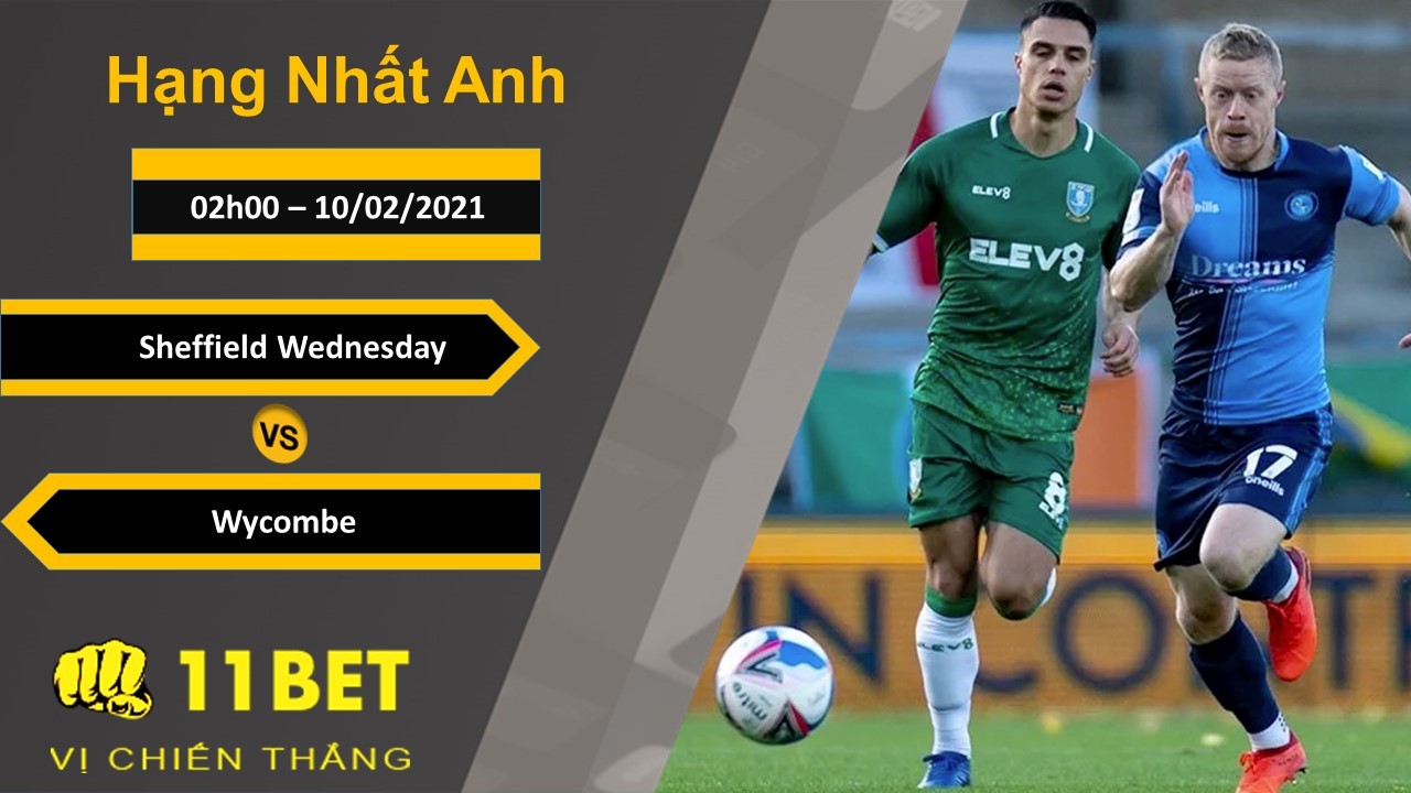 11BET Soi kèo Sheffield Wednesday vs Wycombe, 02h00, 10/02/2021