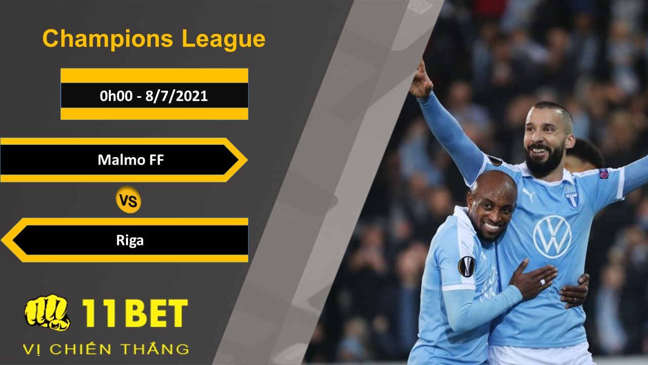 11BET Soi kèo Malmo FF vs Riga, 0h00, 8/7/2021
