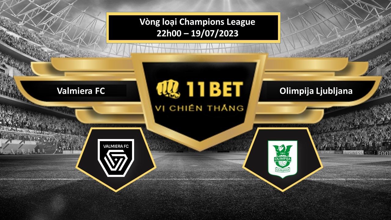 11BET Tip bóng đá    Valmiera FC vs Olimpija Ljubljana , hôm nay 19/07/2023
