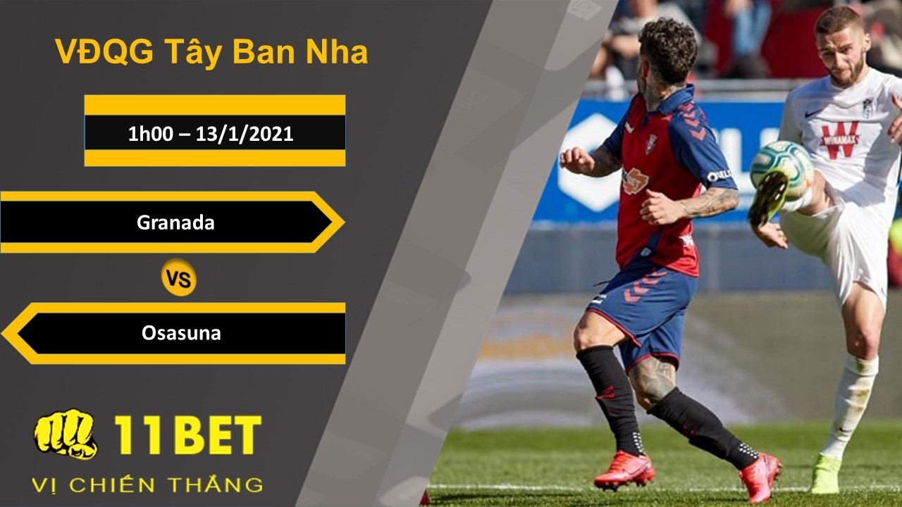 11BET Soi kèo Granada vs Osasuna, 1h00, 13/1/2021