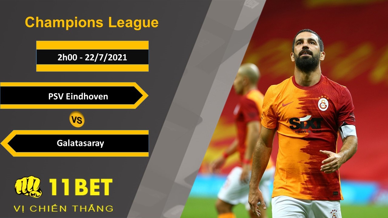 11BET Soi kèo PSV Eindhoven vs Galatasaray, 2h00, 22/7/2021
