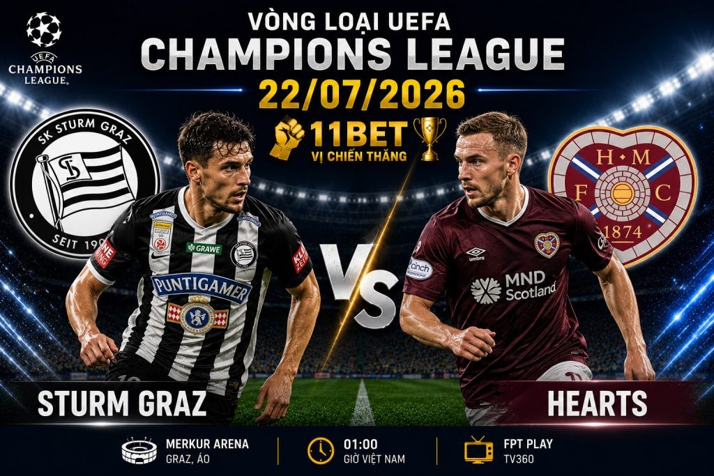 11BET Nhận định bóng đá Sturm Graz vs Hearts, 01h30 ngày 22/07 – Vòng loại UEFA Champions League