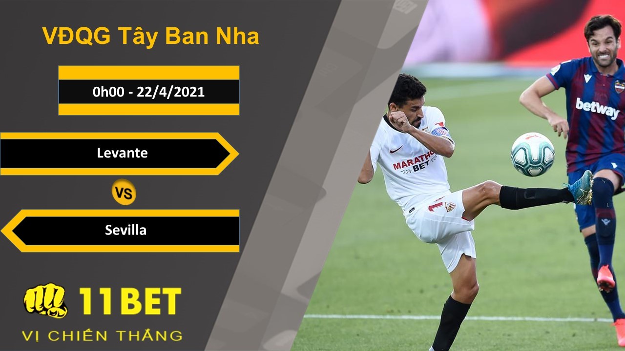 11BET Soi kèo Levante vs Sevilla, 0h00, 22/4/2021