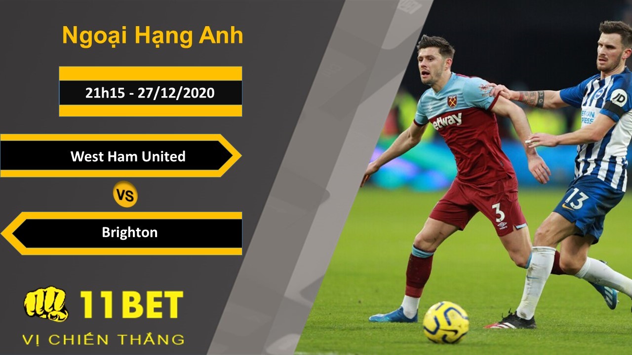 11BET Soi kèo West Ham United vs Brighton, 21h15, 27/12/2020