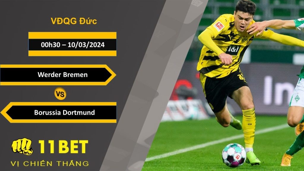 11BET Soi kèo  Werder Bremen vs Borussia Dortmund, 00h30, 10/03/2024