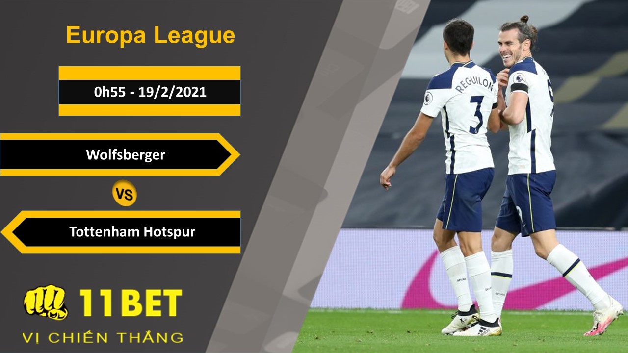 11BET Soi kèo Wolfsberger vs Tottenham Hotspur, 0h55, 19/2/2021