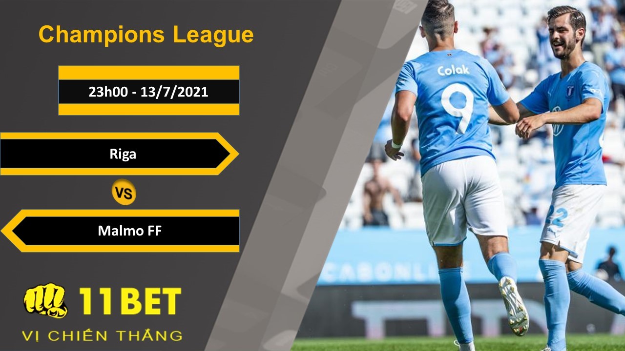 11BET Soi kèo Riga vs Malmo FF, 23h00, 13/7/2021