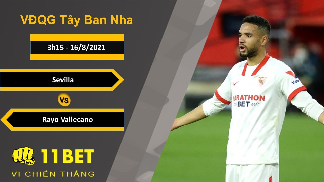 11BET Soi kèo Sevilla vs Rayo Vallecano, 3h15, 16/8/2021