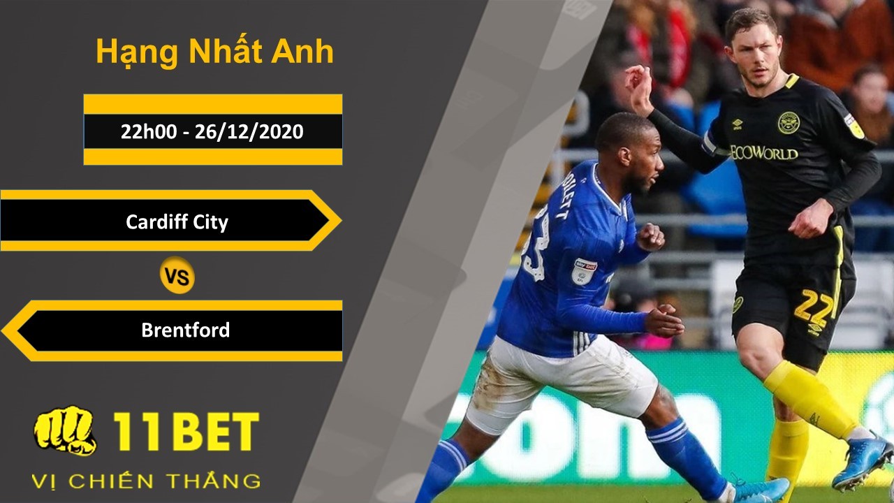 11BET Soi kèo Cardiff City vs Brentford, 22h00, 26/12/2020