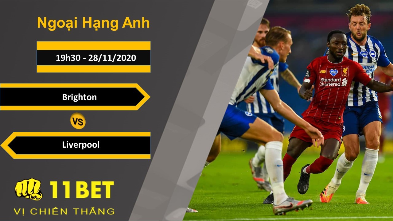11BET Soi kèo Brighton vs Liverpool, 19h30, 28/11/2020
