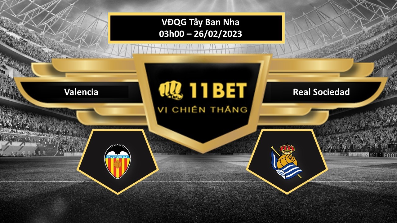 11BET Tip bóng đá  Valencia vs Real Sociedad , hôm nay 26/02/2023