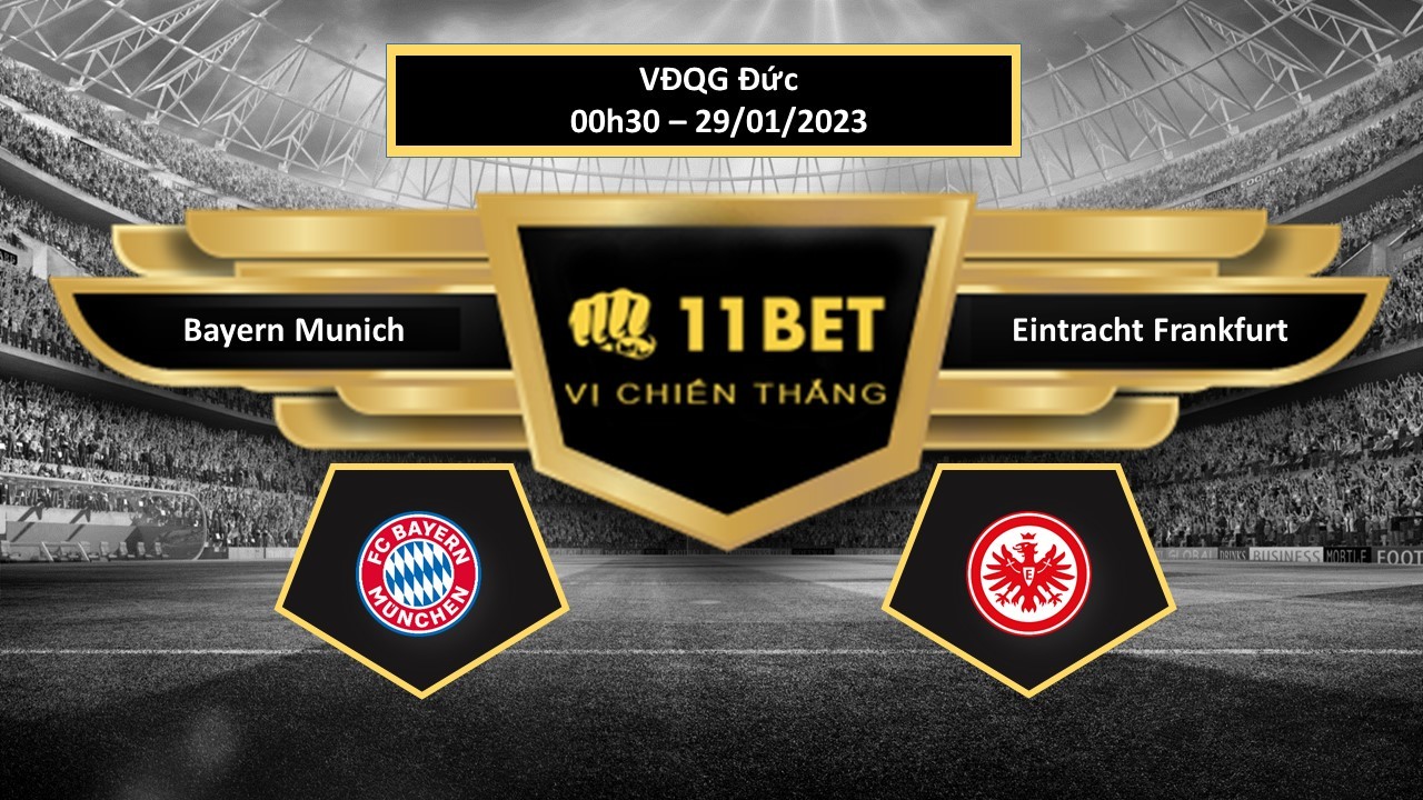 11BET Tip bóng đá Bayern Munich vs Eintracht Frankfurt, hôm nay 29/01/2023