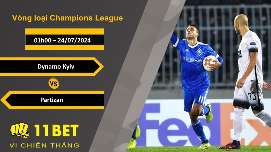 11BET Soi kèo Dynamo Kyiv vs Partizan, 01h00, 24/07/2024